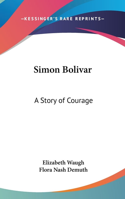 Simon Bolivar: A Story of Courage - Ingram