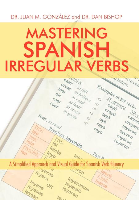 Mastering Spanish Irregular Verbs: A Simplified Approach and Visual Guide for Spanish Verb Fluency - Ingram