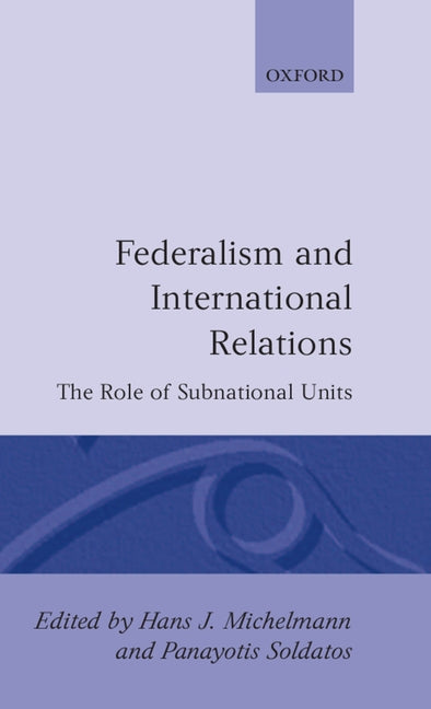 Federalism and International Relations: The Role of Subnational Units - Ingram