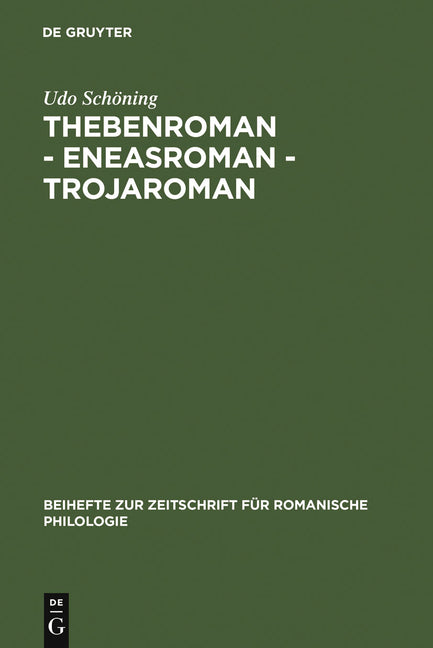 Thebenroman - Eneasroman - Trojaroman: Studien Zur Rezeption Der Antike in Der Französischen Literatur Des 12. Jahrhunderts (Reprint 2010) - Ingram