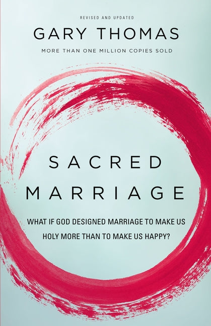 Sacred Marriage: What If God Designed Marriage to Make Us Holy More Than to Make Us Happy? - Ingram