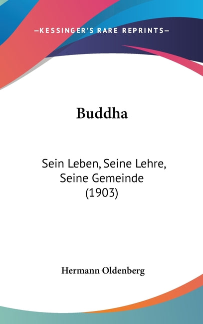Buddha: Sein Leben, Seine Lehre, Seine Gemeinde (1903) - Ingram