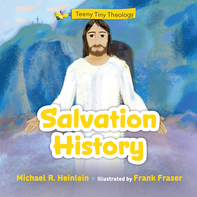 Teeny Tiny Theology: Salvation History - Ingram