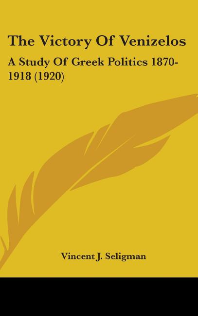 Victory Of Venizelos: A Study Of Greek Politics 1870-1918 (1920) - Ingram