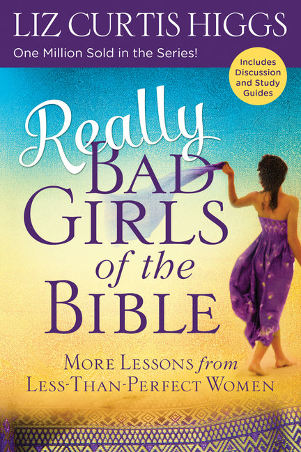 Really Bad Girls of the Bible: More Lessons from Less-Than-Perfect Women - Ingram