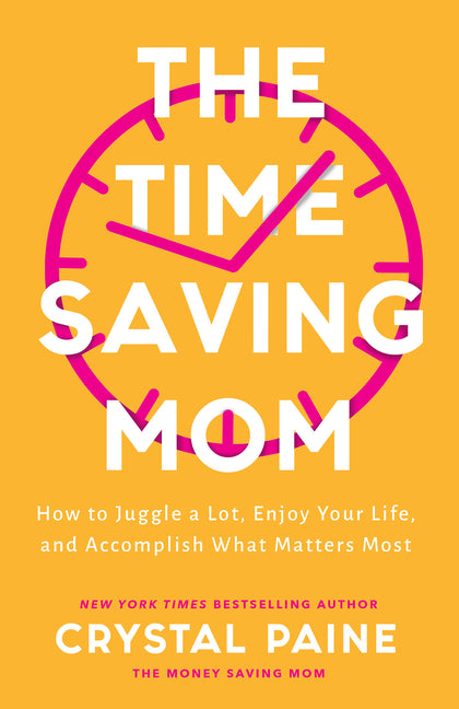 Time-Saving Mom: How to Juggle a Lot, Enjoy Your Life, and Accomplish What Matters Most - Ingram
