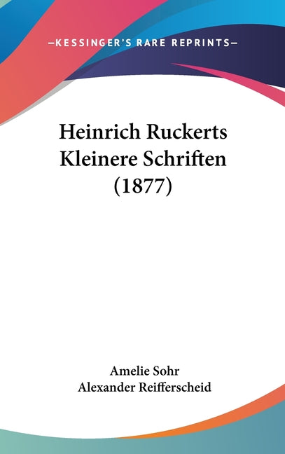 Heinrich Ruckerts Kleinere Schriften (1877) - Ingram