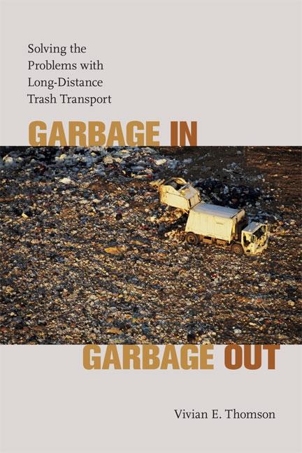 Garbage In, Garbage Out: Solving the Problems with Long-Distance Trash Transport - Ingram