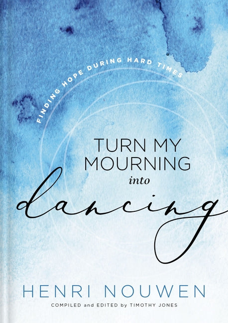 Turn My Mourning Into Dancing: Finding Hope During Hard Times - Ingram