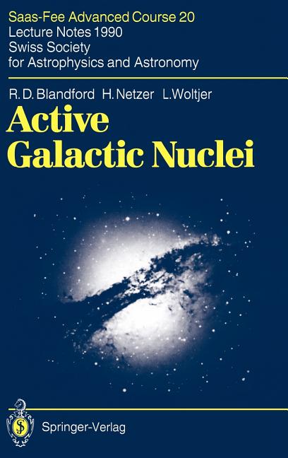 Active Galactic Nuclei: Saas-Fee Advanced Course 20. Lecture Notes 1990. Swiss Society for Astrophysics and Astronomy (1990) - Ingram