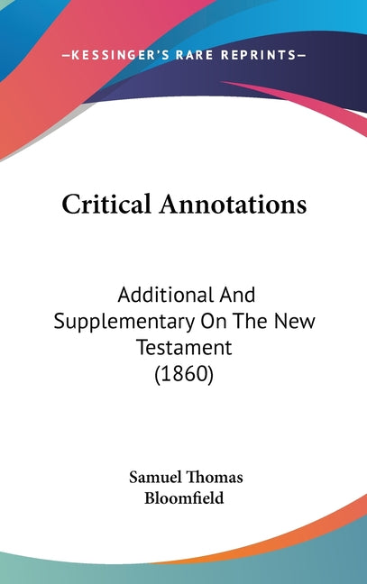 Critical Annotations: Additional And Supplementary On The New Testament (1860) - Ingram