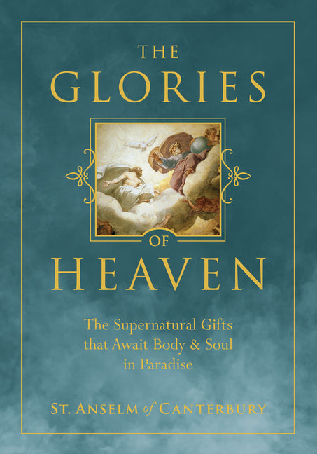 Glories of Heaven: The Supernatural Gifts That Await Body and Soul in Paradise - Ingram