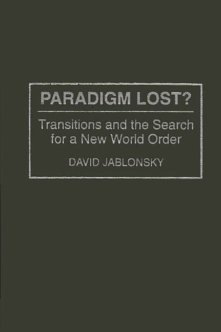 Paradigm Lost?: Transitions and the Search for a New World Order - Ingram