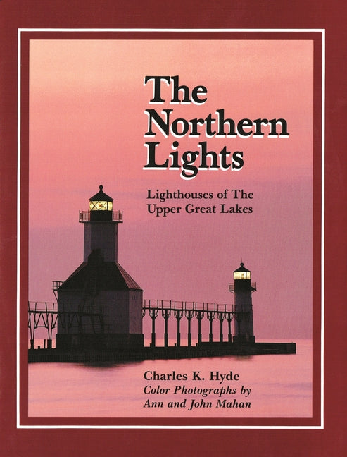 Northern Lights: Lighthouse of the Upper Great Lakes - Ingram