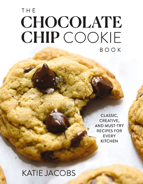 Chocolate Chip Cookie Book: Classic, Creative, and Must-Try Recipes for Every Kitchen - Ingram