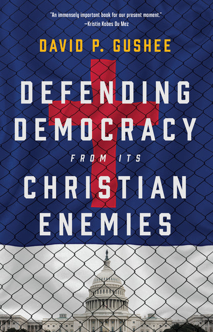 Defending Democracy from Its Christian Enemies - Ingram