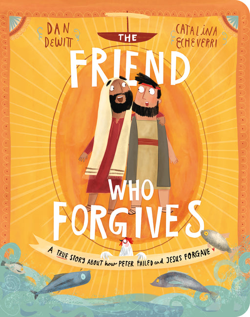 Friend Who Forgives Board Book: A True Story about How Peter Failed and Jesus Forgave - Ingram