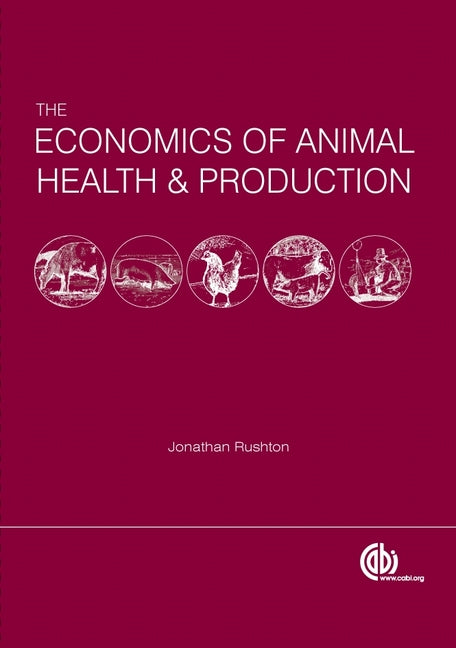 Economics of Animal Health and Production: Practical and Theoretical Guide - Ingram