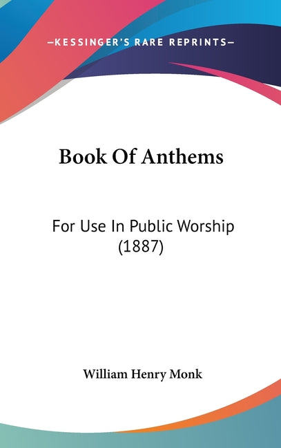 Book Of Anthems: For Use In Public Worship (1887) - Ingram