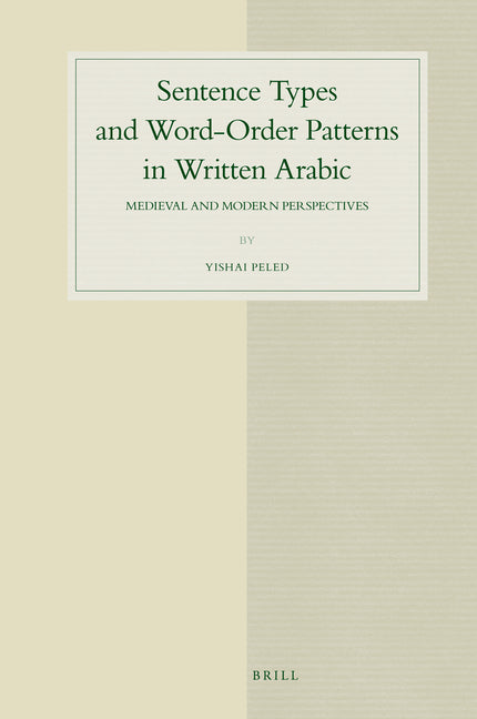Sentence Types and Word-Order Patterns in Written Arabic: Medieval and Modern Perspectives - Ingram