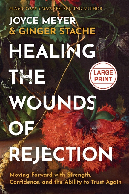 Healing the Wounds of Rejection: Moving Forward with Strength, Confidence, and the Ability to Trust Again - Ingram