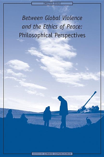 Between Global Violence and the Ethics of Peace: Philosophical Perspectives - Ingram