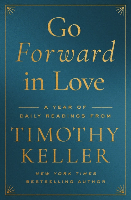Go Forward in Love: A Year of Daily Readings from Timothy Keller - Ingram