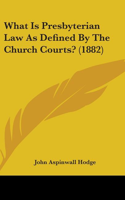 What Is Presbyterian Law As Defined By The Church Courts? (1882) - Ingram