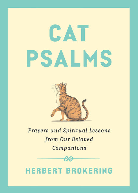 Cat Psalms: Prayers and Spiritual Lessons from Our Beloved Companions - Ingram