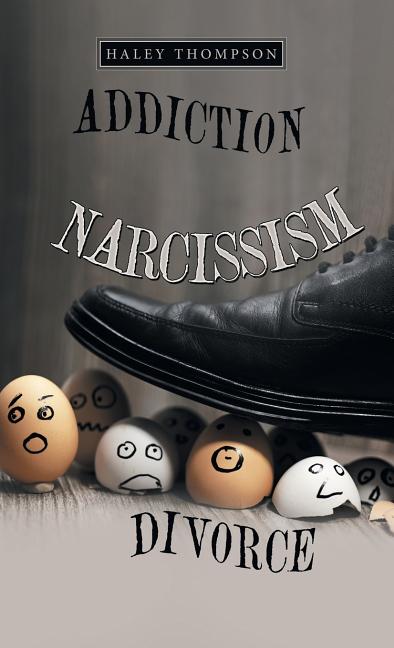 Addiction Narcissism Divorce - Ingram