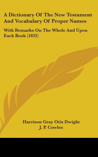 Dictionary Of The New Testament And Vocabulary Of Proper Names: With Remarks On The Whole And Upon Each Book (1832) - Ingram