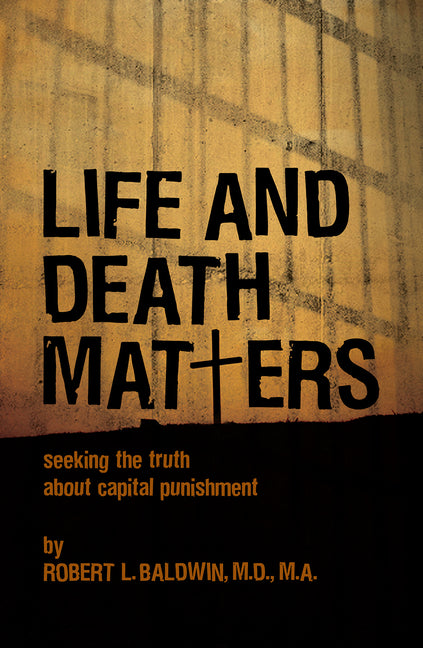 Life and Death Matters: Seeking the Truth about Capital Punishment - Ingram