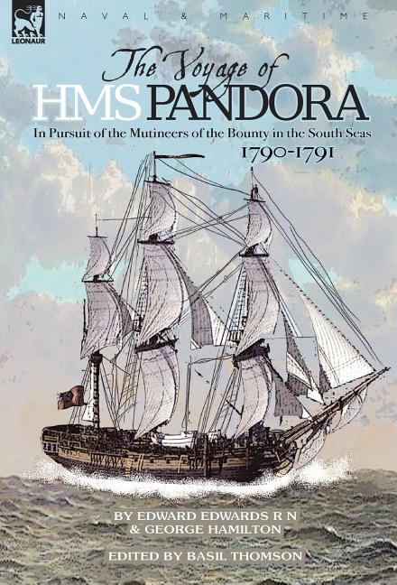 Voyage of H.M.S. Pandora: in Pursuit of the Mutineers of the Bounty in the South Seas-1790-1791 - Ingram