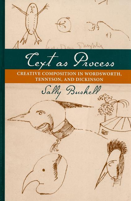 Text as Process: Creative Composition in Wordsworth, Tennyson, and Dickinson - Ingram