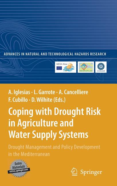 Coping with Drought Risk in Agriculture and Water Supply Systems: Drought Management and Policy Development in the Mediterranean [With CDROM] (2009) - Ingram