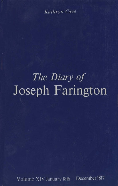 Diary of Joseph Farington: Volume 13, January 1813 - June 1814, Volume 14, July 1814 - December 1815 - Ingram