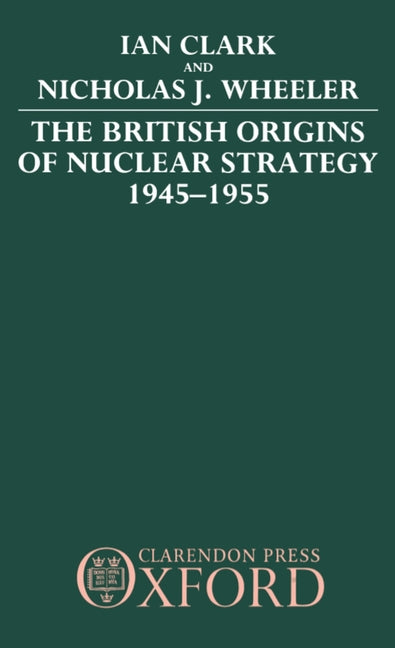 British Origins of Nuclear Strategy 1945-1955 - Ingram