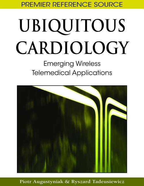 Ubiquitous Cardiology: Emerging Wireless Telemedical Applications - Ingram