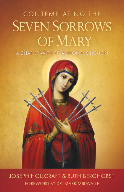 Contemplating the Seven Sorrows of Mary: A Chaplet with St. Alphonsus Liguori - Ingram