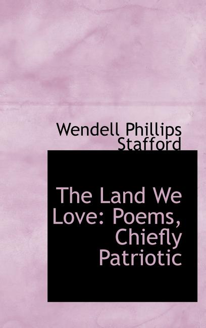 Land We Love: Poems, Chiefly Patriotic - Ingram