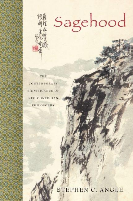 Sagehood: The Contemporary Significance of Neo-Confucian Philosophy - Ingram