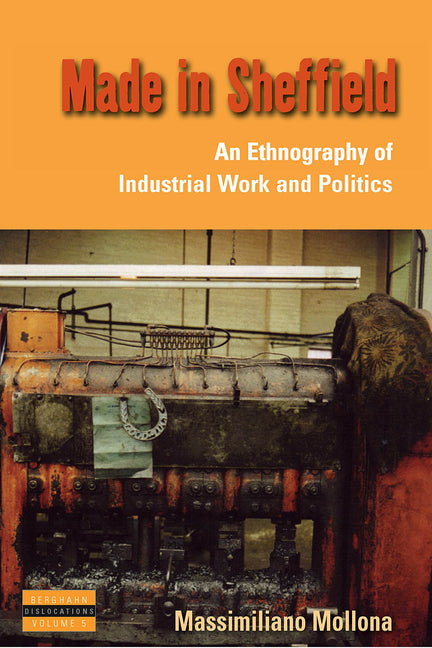 Made in Sheffield: An Ethnography of Industrial Work and Politics - Ingram
