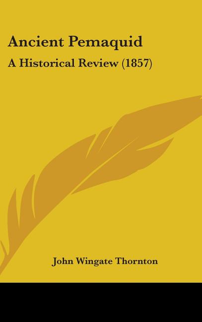 Ancient Pemaquid: A Historical Review (1857) - Ingram