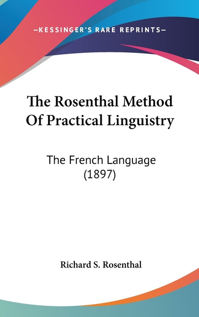 Rosenthal Method Of Practical Linguistry: The French Language (1897) - Ingram