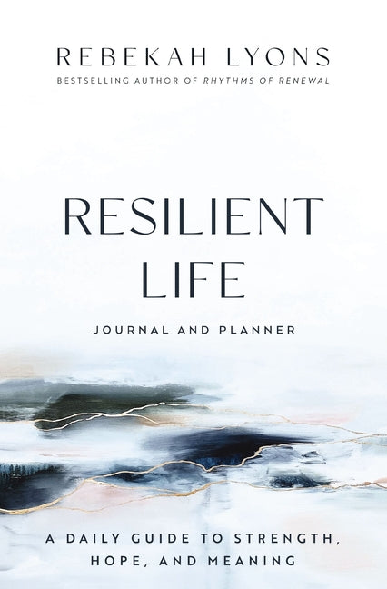 Resilient Life Journal and Planner: A Daily Guide to Strength, Hope, and Meaning - Ingram