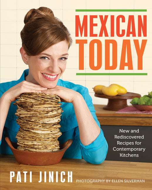 Mexican Today: New and Rediscovered Recipes for Contemporary Kitchens - Ingram