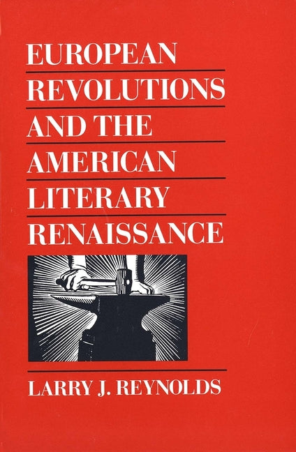 European Revolutions and the American Literary Renaissance - Ingram