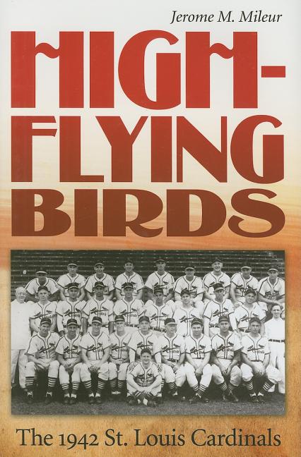 High-Flying Birds: The 1942 St. Louis Cardinals - Ingram