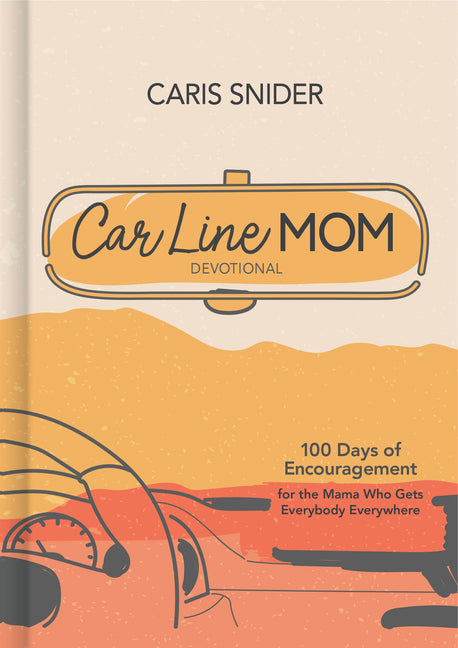 Car Line Mom Devotional: 100 Days of Encouragement for the Mama Who Gets Everybody Everywhere - Ingram