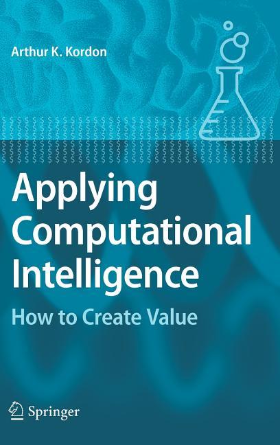Applying Computational Intelligence: How to Create Value (2010) - stevensbooks